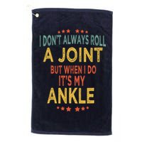 I DonT Always Roll A Joint But When I Do ItS My Ankle Meme Golf Towel