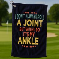 I DonT Always Roll A Joint But When I Do ItS My Ankle Meme Golf Towel