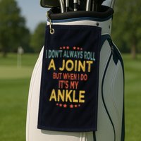 I DonT Always Roll A Joint But When I Do ItS My Ankle Meme Golf Towel