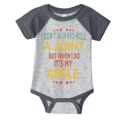 I DonT Always Roll A Joint But When I Do ItS My Ankle Meme Infant Baby Jersey Bodysuit