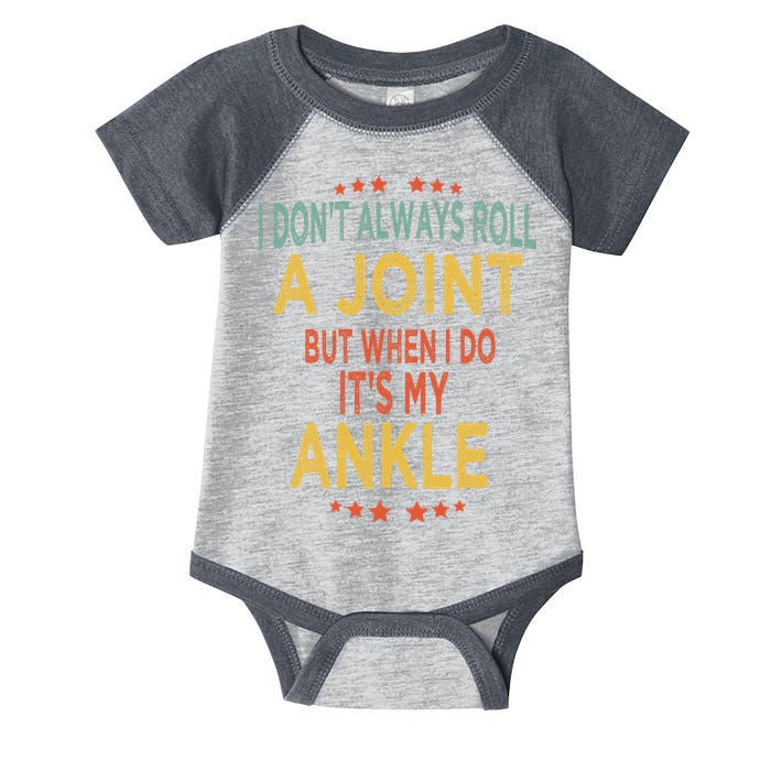 I DonT Always Roll A Joint But When I Do ItS My Ankle Meme Infant Baby Jersey Bodysuit