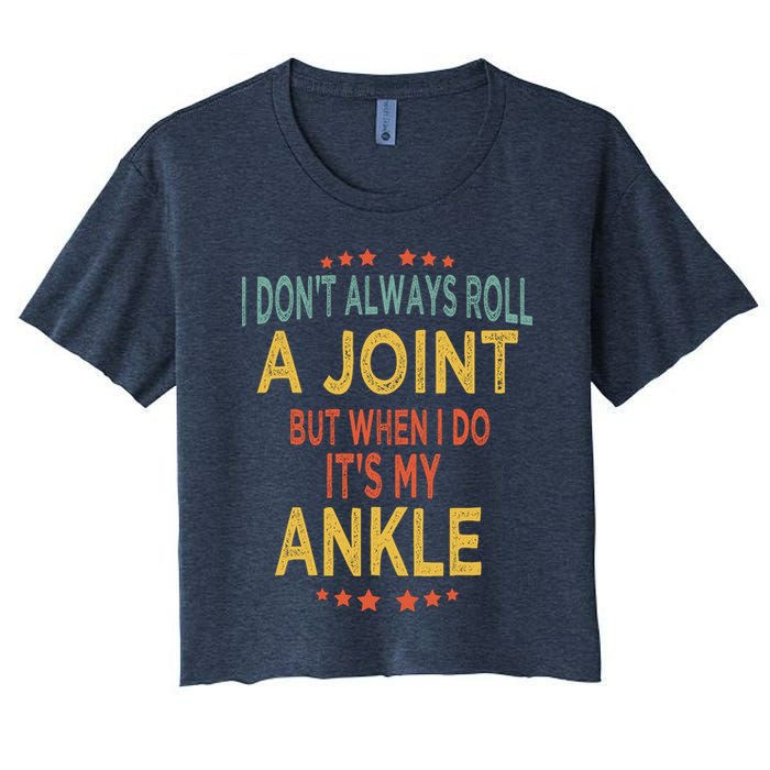 I DonT Always Roll A Joint But When I Do ItS My Ankle Meme Crop Top