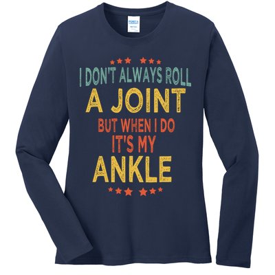 I DonT Always Roll A Joint But When I Do ItS My Ankle Meme Ladies Long Sleeve Shirt