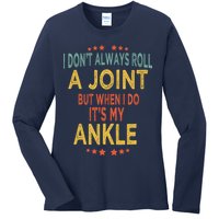 I DonT Always Roll A Joint But When I Do ItS My Ankle Meme Ladies Long Sleeve Shirt