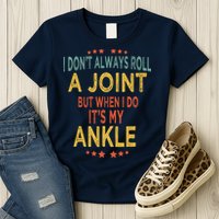 I DonT Always Roll A Joint But When I Do ItS My Ankle Meme Womens T-Shirt