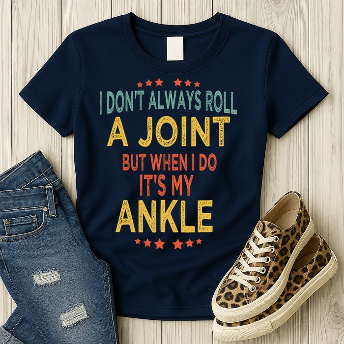 I DonT Always Roll A Joint But When I Do ItS My Ankle Meme Womens T-Shirt
