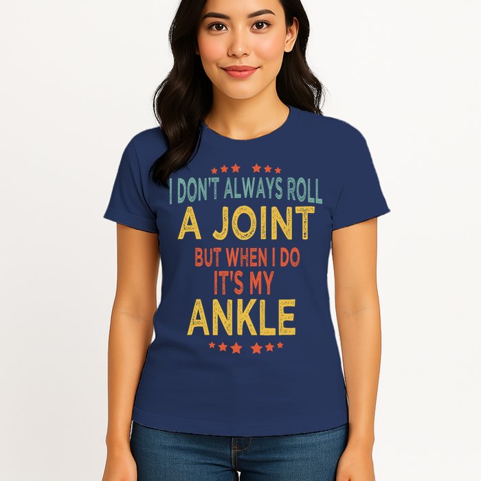 I DonT Always Roll A Joint But When I Do ItS My Ankle Meme Womens T-Shirt