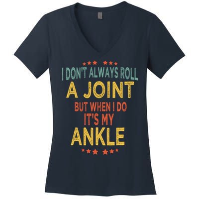 I DonT Always Roll A Joint But When I Do ItS My Ankle Meme Women's V-Neck T-Shirt