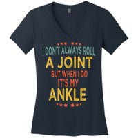 I DonT Always Roll A Joint But When I Do ItS My Ankle Meme Women's V-Neck T-Shirt