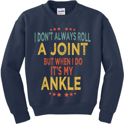 I DonT Always Roll A Joint But When I Do ItS My Ankle Meme Kids Sweatshirt
