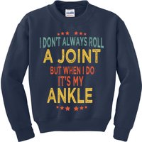 I DonT Always Roll A Joint But When I Do ItS My Ankle Meme Kids Sweatshirt