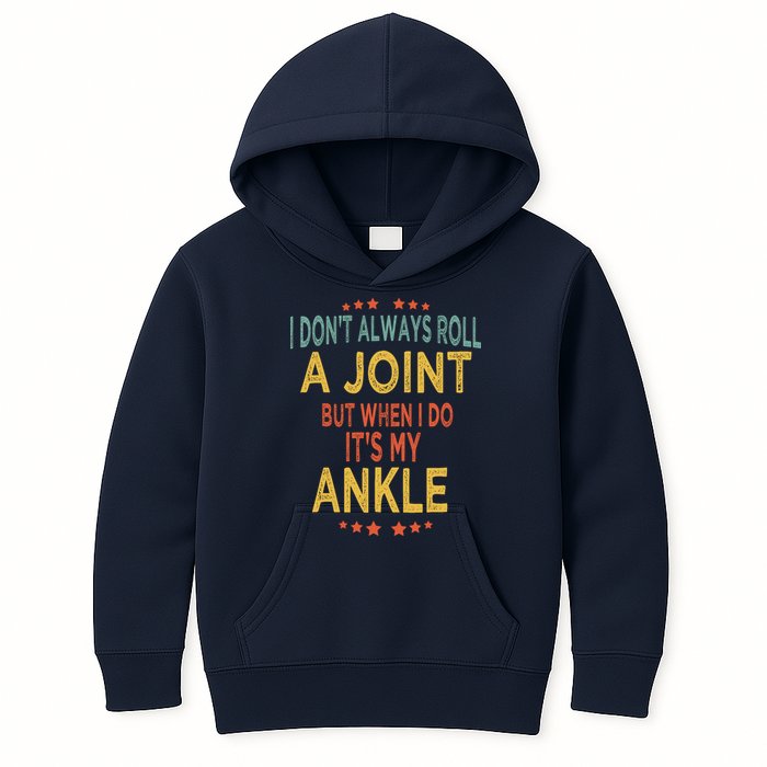 I DonT Always Roll A Joint But When I Do ItS My Ankle Meme Kids Hoodie