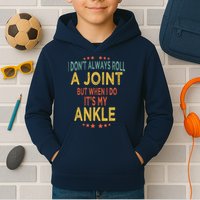 I DonT Always Roll A Joint But When I Do ItS My Ankle Meme Kids Hoodie