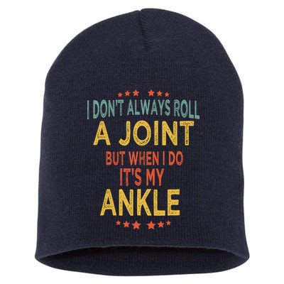 I DonT Always Roll A Joint But When I Do ItS My Ankle Meme Short Acrylic Beanie