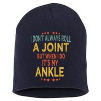I DonT Always Roll A Joint But When I Do ItS My Ankle Meme Short Acrylic Beanie