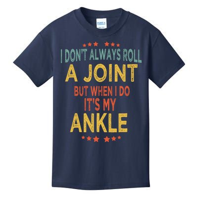 I DonT Always Roll A Joint But When I Do ItS My Ankle Meme Kids T-Shirt