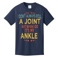 I DonT Always Roll A Joint But When I Do ItS My Ankle Meme Kids T-Shirt