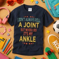 I DonT Always Roll A Joint But When I Do ItS My Ankle Meme Kids T-Shirt