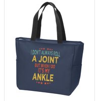I DonT Always Roll A Joint But When I Do ItS My Ankle Meme Zip Tote Bag