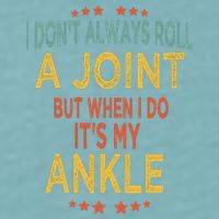 I DonT Always Roll A Joint But When I Do ItS My Ankle Meme Sueded Cloud Jersey T-Shirt