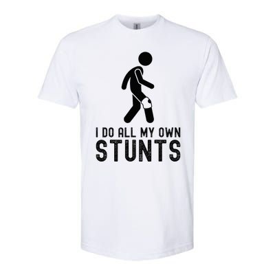 I Do All My Own Stunts Injury Knee Surgery Recovery Softstyle CVC T-Shirt