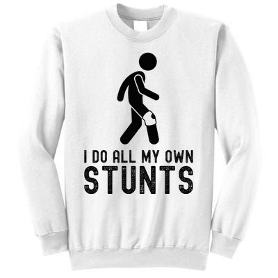 I Do All My Own Stunts Injury Knee Surgery Recovery Sweatshirt