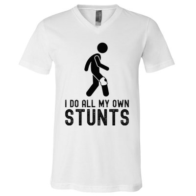 I Do All My Own Stunts Injury Knee Surgery Recovery V-Neck T-Shirt