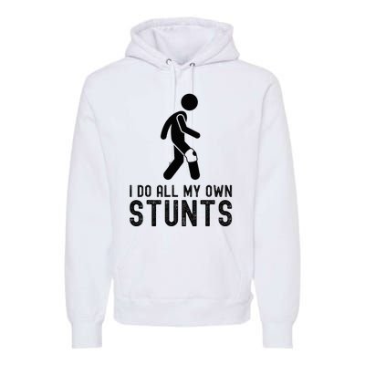 I Do All My Own Stunts Injury Knee Surgery Recovery Premium Hoodie