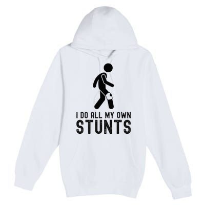 I Do All My Own Stunts Injury Knee Surgery Recovery Premium Pullover Hoodie