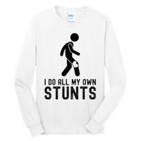 I Do All My Own Stunts Injury Knee Surgery Recovery Tall Long Sleeve T-Shirt