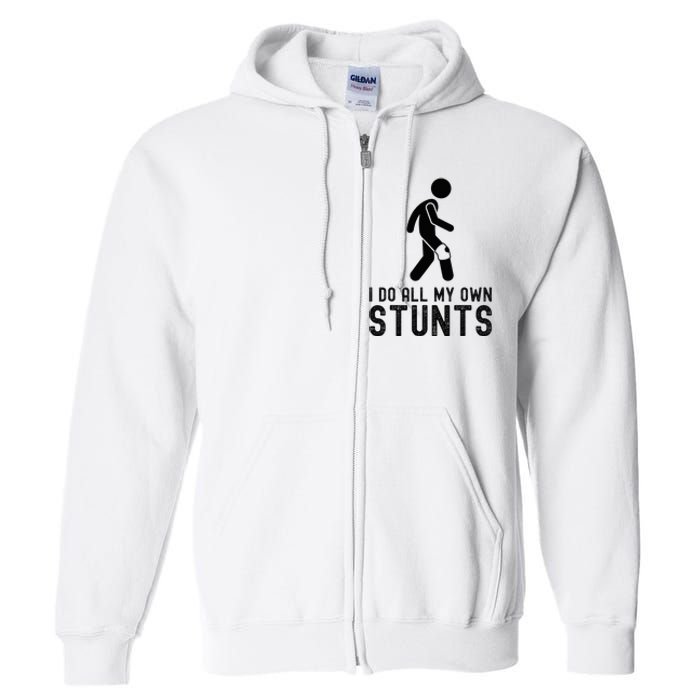 I Do All My Own Stunts Injury Knee Surgery Recovery Full Zip Hoodie