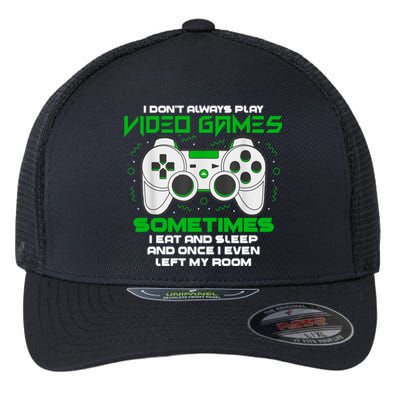 I Dont Always Play Video Games Gaming Humor Funny Gamer Flexfit Unipanel Trucker Cap