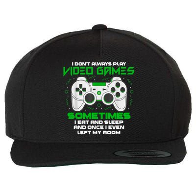 I Dont Always Play Video Games Gaming Humor Funny Gamer Wool Snapback Cap