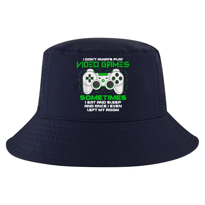 I Dont Always Play Video Games Gaming Humor Funny Gamer Cool Comfort Performance Bucket Hat