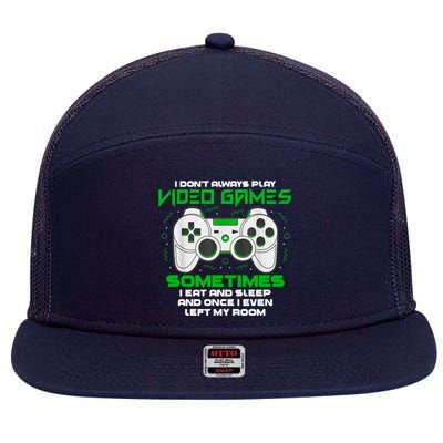 I Dont Always Play Video Games Gaming Humor Funny Gamer 7 Panel Mesh Trucker Snapback Hat