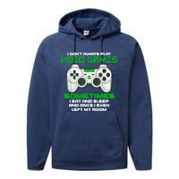 I Dont Always Play Video Games Gaming Humor Funny Gamer Performance Fleece Hoodie