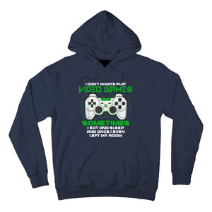 I Dont Always Play Video Games Gaming Humor Funny Gamer Hoodie