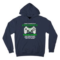 I Dont Always Play Video Games Gaming Humor Funny Gamer Hoodie