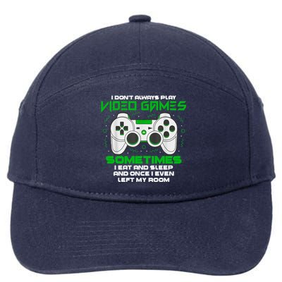 I Dont Always Play Video Games Gaming Humor Funny Gamer 7-Panel Snapback Hat