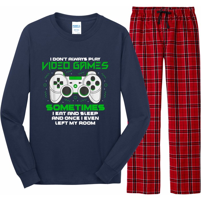 I Dont Always Play Video Games Gaming Humor Funny Gamer Long Sleeve Pajama Set