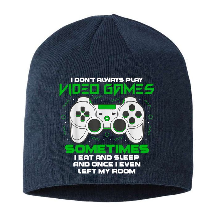 I Dont Always Play Video Games Gaming Humor Funny Gamer Sustainable Beanie