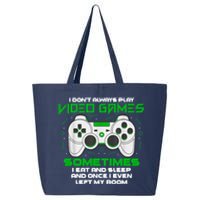 I Dont Always Play Video Games Gaming Humor Funny Gamer 25L Jumbo Tote