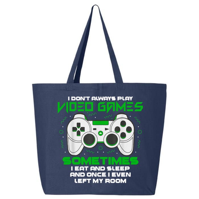 I Dont Always Play Video Games Gaming Humor Funny Gamer 25L Jumbo Tote