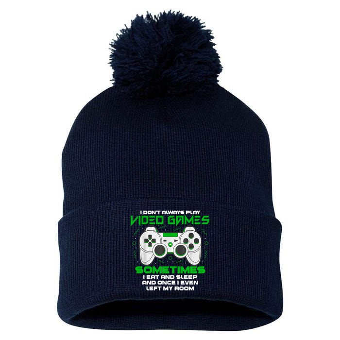 I Dont Always Play Video Games Gaming Humor Funny Gamer Pom Pom 12in Knit Beanie