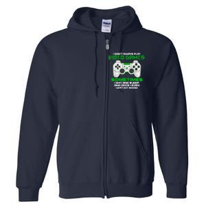 I Dont Always Play Video Games Gaming Humor Funny Gamer Full Zip Hoodie