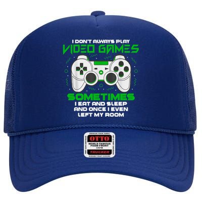 I Dont Always Play Video Games Gaming Humor Funny Gamer High Crown Mesh Back Trucker Hat