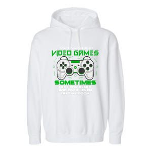 I Dont Always Play Video Games Gaming Humor Funny Gamer Garment-Dyed Fleece Hoodie