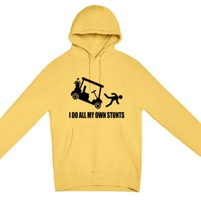 I Do All My Own Stunts Funny Golfer Premium Pullover Hoodie