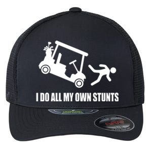 I Do All My Own Stunts Funny Golfer Flexfit Unipanel Trucker Cap