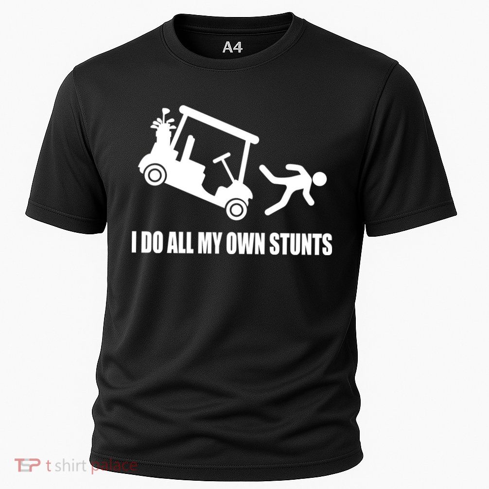 I Do All My Own Stunts Funny Golfer Cooling Performance Crew T-Shirt